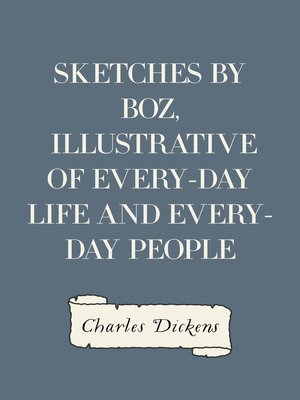 cover image of Sketches by Boz, Illustrative of Every-Day Life and Every-Day People